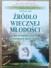 Źródło wiecznej młodości: pięć tybetańskich rytuałów przywracających zdrowie i witalność